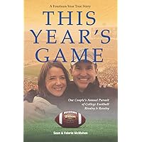 This Year's Game: One Couple's Annual Pursuit of College Football Rivalry and Revelry This Year's Game: One Couple's Annual Pursuit of College Football Rivalry and Revelry Paperback Kindle