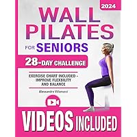 Wall Pilates for Seniors: Rediscover The Joy of Movement and Become Independent Once Again with Low-Impact Exercises to Improve Flexibility and Balance Wall Pilates for Seniors: Rediscover The Joy of Movement and Become Independent Once Again with Low-Impact Exercises to Improve Flexibility and Balance Paperback Kindle Spiral-bound