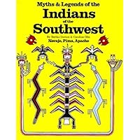 Myths and Legends of the Indians of the Southwest, Book 1: Navajo, Pima, Apache Myths and Legends of the Indians of the Southwest, Book 1: Navajo, Pima, Apache Paperback