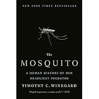 The Mosquito: A Human History of Our Deadliest Predator The Mosquito: A Human History of Our Deadliest Predator Paperback Audible Audiobook Kindle Hardcover