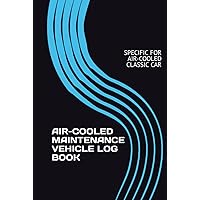 AIR-COOLED MAINTENANCE VEHICLE LOG BOOK: SPECIFIC FOR AIR-COOLED CLASSIC CAR AIR-COOLED MAINTENANCE VEHICLE LOG BOOK: SPECIFIC FOR AIR-COOLED CLASSIC CAR Hardcover Paperback