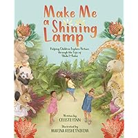 Make Me a Shining Lamp: Helping Children Explore Virtues through the Life of ‘Abdu’l-Bahá
