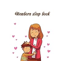 Newborn sleep book: Baby's Eat, Sleep & Poop Journal, Log Book, Baby's Daily Log Book, Breastfeeding Journal, Baby Newborn Diapers, Childcare Report Book ,Meal Recorder, 120 pages 8.5