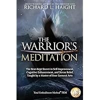 The Warrior's Meditation: The Best-Kept Secret in Self-Improvement, Cognitive Enhancement, and Stress Relief, Taught by a Master of Four Samurai Arts (Total Embodiment Method TEM) The Warrior's Meditation: The Best-Kept Secret in Self-Improvement, Cognitive Enhancement, and Stress Relief, Taught by a Master of Four Samurai Arts (Total Embodiment Method TEM) Paperback Audible Audiobook Kindle Hardcover