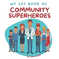 My 1st Book of Community Superheroes: Learn about community helpers (For Toddlers and Kids ages 2-5 years) My 1st Book of Community Superheroes: Learn about community helpers (For Toddlers and Kids ages 2-5 years) Paperback Kindle Hardcover