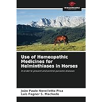 Use of Homeopathic Medicines for Helminthiases in Horses: In order to prevent and control parasitic diseases