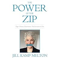 The Power of the Zip: Trigger a Tsunami of Transformation One Conversation at a Time The Power of the Zip: Trigger a Tsunami of Transformation One Conversation at a Time Paperback Kindle