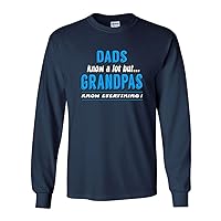 Long Sleeve Adult T-Shirt Dad Know A Lot But Grandpas Know Everything Funny Humor DT