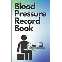 Blood Pressure Record Book: Create a Pocket Size Day by Day Record of Your Blood Pressure Readings for Communication With Doctor | Suitable for High & Low Blood Pressure