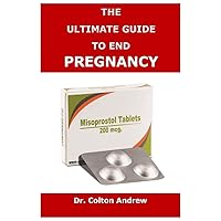 THE ULTIMATE GUIDE TO END PREGNANCY