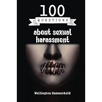 100 Questions about sexual harassment: These questions cover various aspects of sexual harassment, from its definition and types, to its prevention ... a valuable tool for educators and teachers. 100 Questions about sexual harassment: These questions cover various aspects of sexual harassment, from its definition and types, to its prevention ... a valuable tool for educators and teachers. Hardcover Paperback