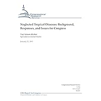 Neglected Tropical Diseases: Background, Responses, and Issues for Congress