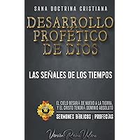 Desarrollo Profético de Dios: Las Señales de los Tiempos (Profecíiacute;as Bíblicas) (Spanish Edition)