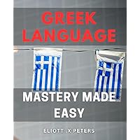Greek Language Mastery Made Easy 17 2024: Master the Greek Language with this Simple Guide to Fluency on Amazon