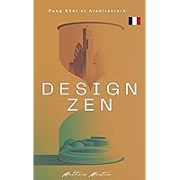 Design Zen: Feng Shui et Architecture (French Edition) Design Zen: Feng Shui et Architecture (French Edition) Kindle Paperback