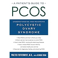 Patient's Guide to PCOS: Understanding--and Reversing--Polycystic Ovary Syndrome Patient's Guide to PCOS: Understanding--and Reversing--Polycystic Ovary Syndrome Paperback Kindle