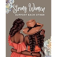 Strong Women Support Each Other: Writing Journal for Black Women