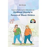 Impact of Information Education on Childhood Obesity in Parents of Obese Children