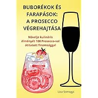 Buborékok És Farapások: A Prosecco Végrehajtása (Hungarian Edition)