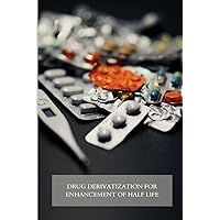 Drug Derivatization for Enhancement of Half-Life