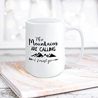 The Mountains Are Calling And I Must Go Ceramic Coffee Mug 15oz Novelty White Coffee Mug Tea Milk Juice Christmas Coffee Cup Funny Gifts for Girlfriend Boyfriend Man Women
