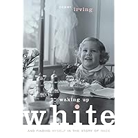 Waking Up White, and Finding Myself in the Story of Race Waking Up White, and Finding Myself in the Story of Race Paperback Audible Audiobook Kindle