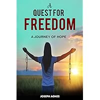 A QUEST FOR FREEDOM: A JOURNEY OF HOPE