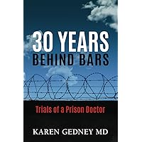 30 Years Behind Bars: Trials of a Prison Doctor 30 Years Behind Bars: Trials of a Prison Doctor Paperback Kindle Audible Audiobook