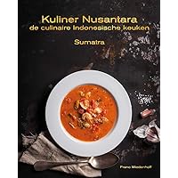Kuliner Nusantara - de culinaire Indonesische keuken: Sumatera - Sumatra (Dutch Edition) Kuliner Nusantara - de culinaire Indonesische keuken: Sumatera - Sumatra (Dutch Edition) Kindle Paperback