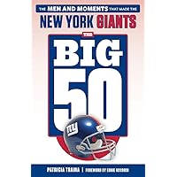 The Big 50: New York Giants: The Men and Moments that Made the New York Giants