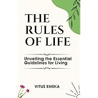 The Rules of Life: Unveiling the Essential Guidelines for Living