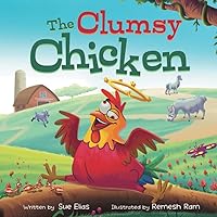 The Clumsy Chicken: A funny heartwarming tale for children 3-5 The Clumsy Chicken: A funny heartwarming tale for children 3-5