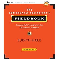 The Performance Consultant's Fieldbook: Tools and Techniques for Improving Organizations and People The Performance Consultant's Fieldbook: Tools and Techniques for Improving Organizations and People Paperback Kindle
