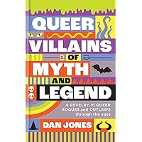 Queer Villains of Myth and Legend: A Revelry of Queer Rogues and Outlaws through the Ages Queer Villains of Myth and Legend: A Revelry of Queer Rogues and Outlaws through the Ages Hardcover Audible Audiobook Kindle