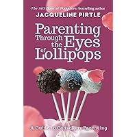 Parenting Through the Eyes of Lollipops (Conscious Parenting)