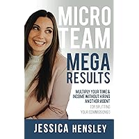Micro Team, Mega Results: Multiply Your Time & Income Without Hiring Another Agent (Or Splitting Your Commissions!) Micro Team, Mega Results: Multiply Your Time & Income Without Hiring Another Agent (Or Splitting Your Commissions!) Paperback Kindle Audible Audiobook