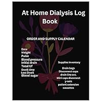 At Home Dialysis Log Book: Daily Log Book Dialysis Organizer Record Tracker and Treatment