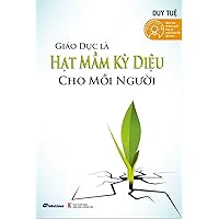 GIÁO DỤC LÀ HẠT MẦM KỲ DIỆU CHO MỖI NGƯỜI