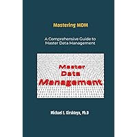 Mastering MDM. A Comprehensive Guide to Master Data Management.