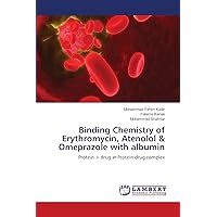 Binding Chemistry of Erythromycin, Atenolol & Omeprazole with albumin: Protein + drug ⇌ Protein-drug complex Binding Chemistry of Erythromycin, Atenolol & Omeprazole with albumin: Protein + drug ⇌ Protein-drug complex Paperback