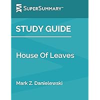 Study Guide: House Of Leaves by Mark Z. Danielewski (SuperSummary)