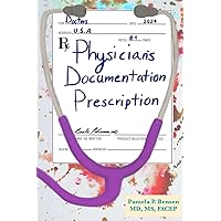Physician’s Documentation Prescription: For physicians who just want to know how to Write it Right the 1st Time (ALL SET DOC?®) Physician’s Documentation Prescription: For physicians who just want to know how to Write it Right the 1st Time (ALL SET DOC?®) Paperback Kindle