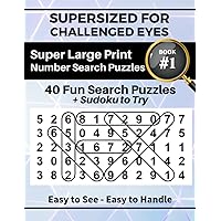 SUPERSIZED FOR CHALLENGED EYES: Super Large Print Number Search Puzzles