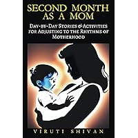 Second Month as a Mom - Day-by-Day Stories & Activities for Adjusting to the Rhythms of Motherhood (Pregnancy) Second Month as a Mom - Day-by-Day Stories & Activities for Adjusting to the Rhythms of Motherhood (Pregnancy) Paperback