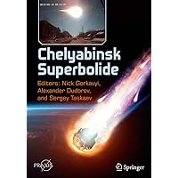 Chelyabinsk Superbolide (Springer Praxis Books) Chelyabinsk Superbolide (Springer Praxis Books) Paperback Kindle