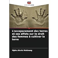 L'accaparement des terres et ses effets sur le droit des femmes à cultiver la terre (French Edition)