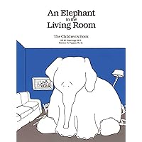 An Elephant In the Living Room The Children's Book An Elephant In the Living Room The Children's Book Paperback Mass Market Paperback