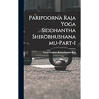 Paripoorna Raja Yoga Siddhantha Shirobhushanamu-Part-1 (Telugu Edition) Paripoorna Raja Yoga Siddhantha Shirobhushanamu-Part-1 (Telugu Edition) Hardcover Paperback