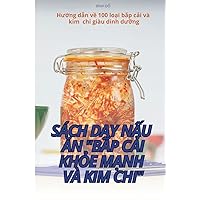 Sách DẠy NẤu Ăn BẮp CẢi KhỎe MẠnh VÀ Kim CHI (Vietnamese Edition)