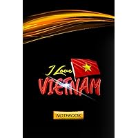 I Love Vietnam Notebook: Cute Vietnamese Country Journal Diary Notepad Notebook Gift Idea For Children Guys Girls Teens Adults Women Men Office School ... Interior Sized at 6